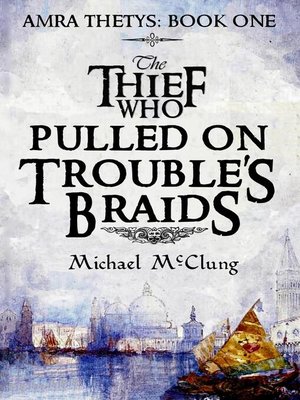 cover image of The Thief Who Pulled on Trouble's Braids